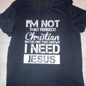 Im Not That Perfect Christian I Need Jesus Black Tshirt